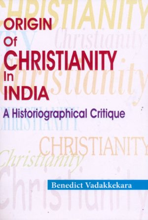 Origin of Christianity in India - A Historiographical Critique