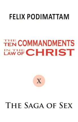 The Ten Commandments in the Law of Christ (10 The Saga of Sex)
