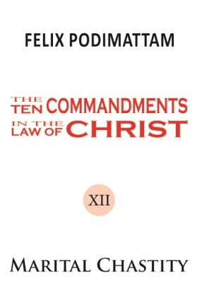 The Ten Commandments in the Law of Christ (12 Marital Chastity)