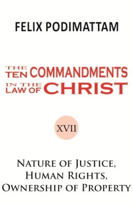The Ten Commandments in the Law of Christ (17 Nature of Justice, Human Rights, Ownership of Property)