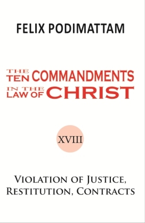 The Ten Commandments in the Law of Christ (18 Violation of Justice, Restitution, Contracts)