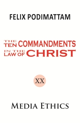 The Ten Commandments in the Law of Christ (20 Media Ethics)