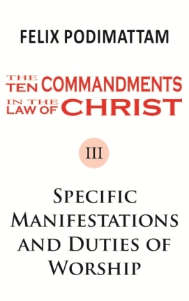 The Ten Commandments in the Law of Christ (3 Specific Manifestations and Duties of Workship)
