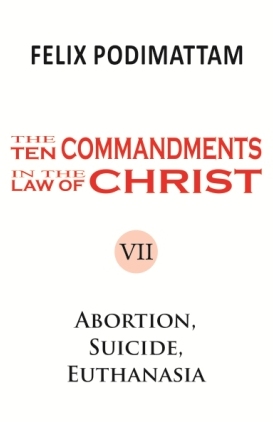 The Ten Commandments in the Law of Christ (7 Abortion, Suicide, Euthanasia II)