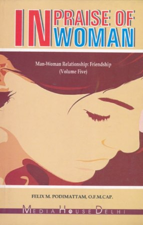 In Praise of Woman-Man Woman Relationship: Friendship(Volume 5)