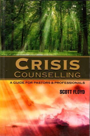 Crisis Counselling : A Guide for Pastors & Professionals