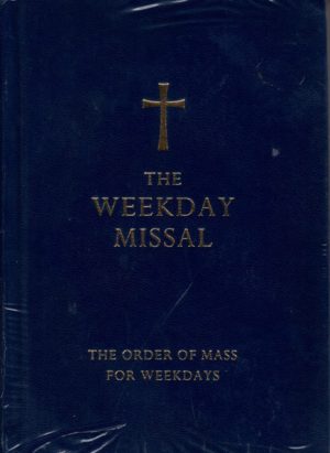 THE WEEKDAY MISSAL : THE ORDER OF MASS FOR WEEKDAYS
