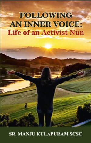 Following an Inner Voice : Life of an Activist Nun