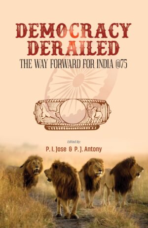 Democracy Derailed: The Way Forward for India @75