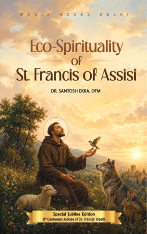 Eco-Spirituality of St. Francis of Assisi- DR. SANTOSH EKKA, OFM